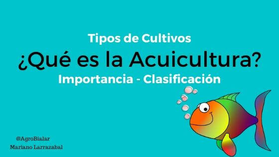 ACUICULTURA: SIGNIFICADO, ORÍGENES y CLASIFICACIÓN