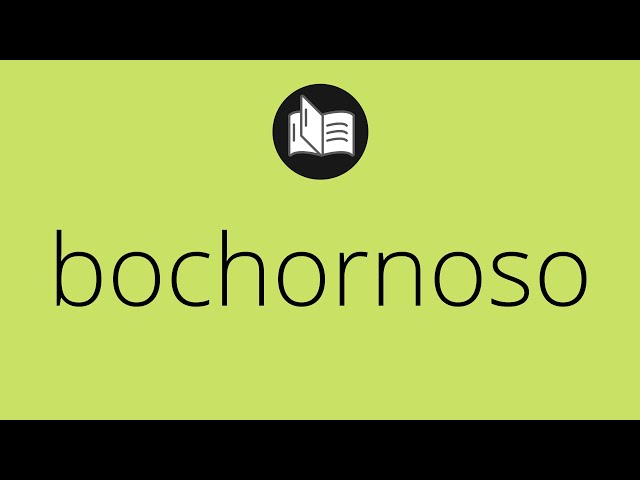 BOCHORNOSO: Significado, TIPOS y CONCEPTO Esencial