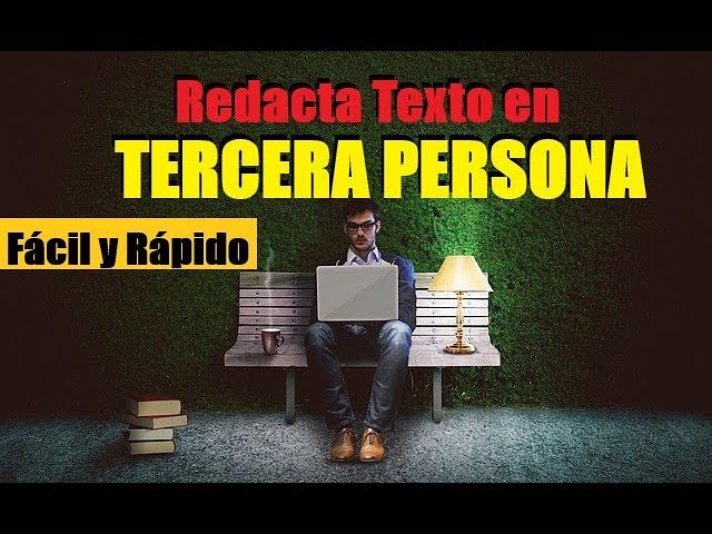 CÓMO REDACTAR en TERCERA PERSONA de manera EFECTIVA