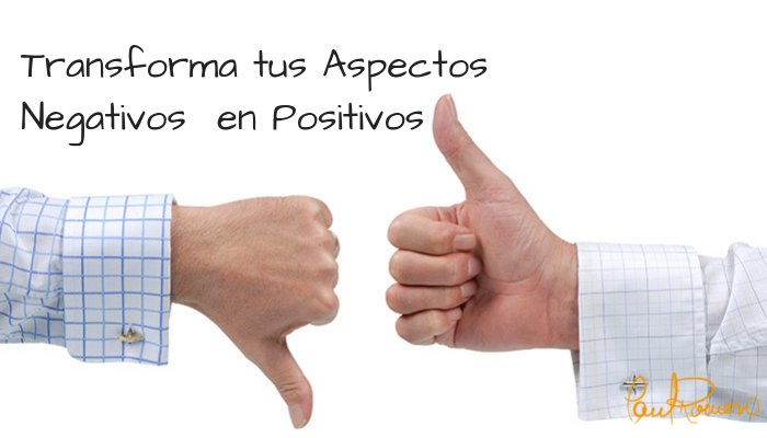 Cómo transformar lo negativo en algo positivo y beneficioso