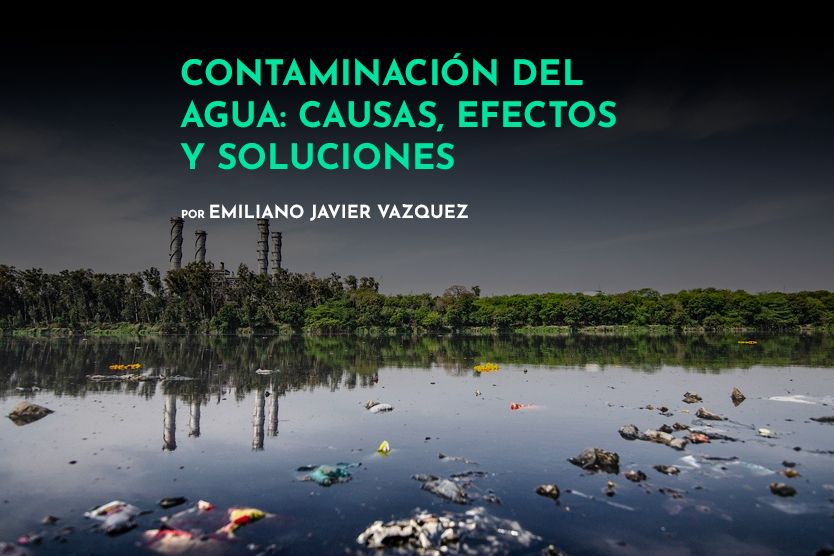 CONTAMINACIÓN DEL AGUA: CAUSAS Y CONSECUENCIAS IMPACTANTES