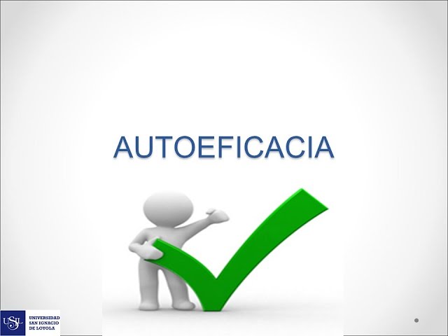 Cuál es el significado de la autoeficacia y su Importancia