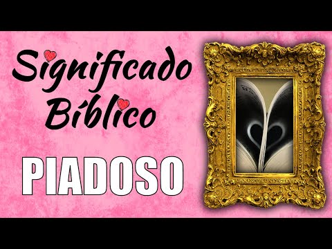 Cuál es el significado de piadoso y su importancia bíblica