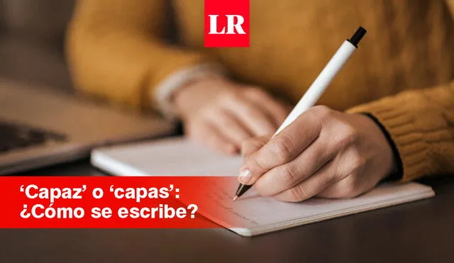 Cuál es la forma correcta: CAPAS o CAPAZ en español
