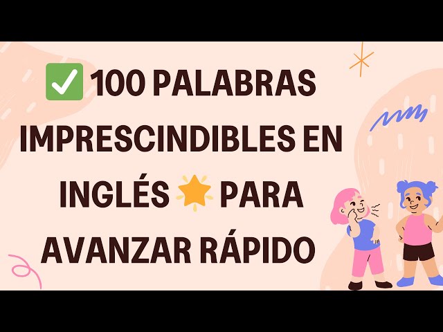 Cuáles son 100 ejemplos de palabras simples imprescindibles