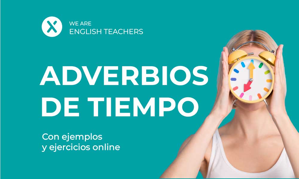 Cuáles son 50 ejemplos esenciales de adverbios de tiempo