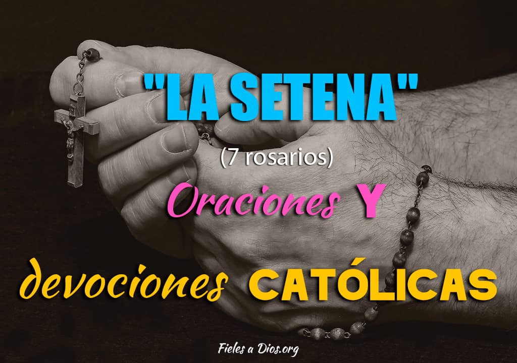 Cuáles son las 7 oraciones católicas que debes rezar imprescindible