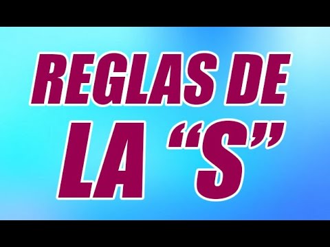 Cuáles son las reglas de la S y cuáles son sus ejemplos clave