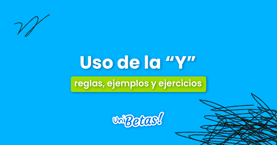 Cuáles son las reglas y ejemplos del uso de la Y que conocer