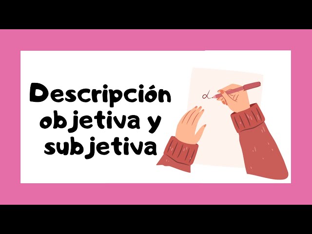 DESCRIPCIONES OBJETIVAS y SUBJETIVAS: Ejemplos CLAROS