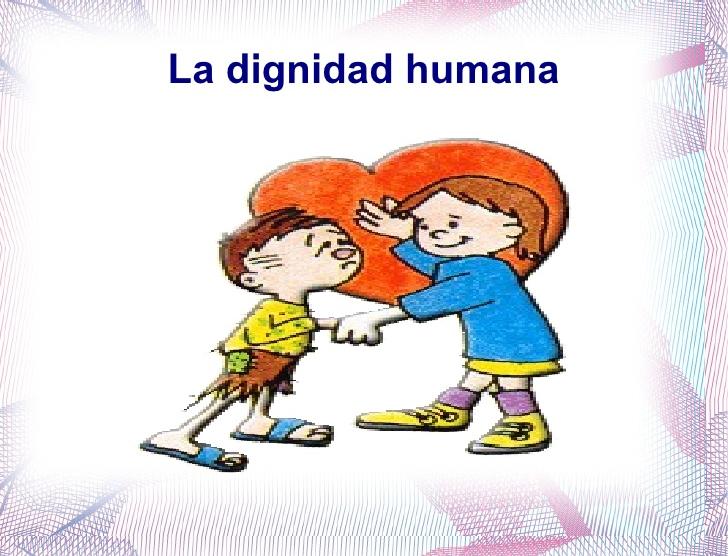 DIGNIDAD HUMANA: SIGNIFICADO, CONCEPTO y VALOR Clave