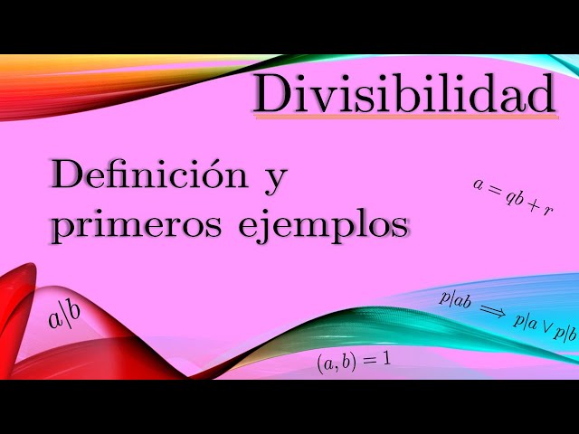 Divisibilidad: QUÉ ES, DEFINICIÓN y su Importancia