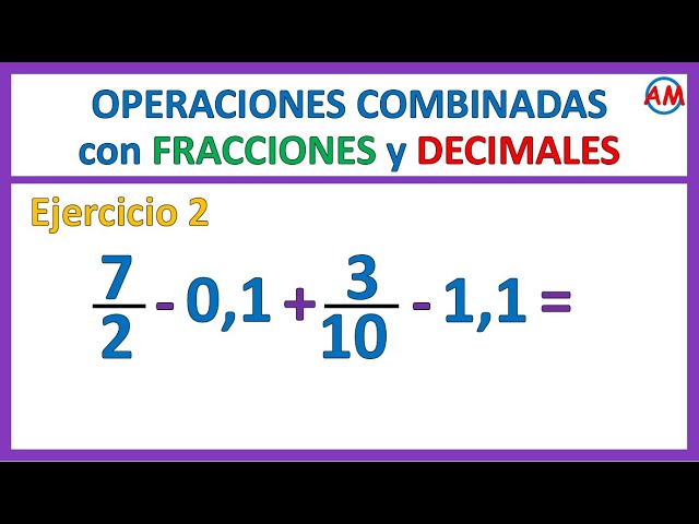 EJERCICIOS COMBINADOS: FRACCIONES y DECIMALES ¡Fácil!