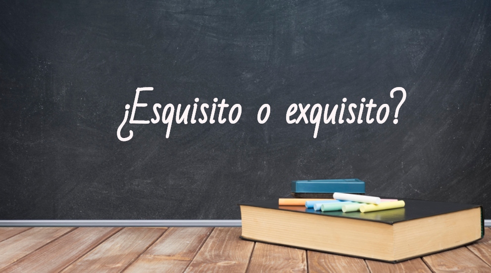 EXQUISITO: Significado, Definición y Cómo Escribirlo