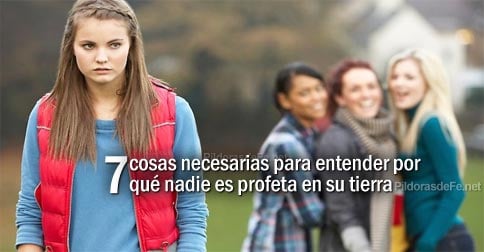 NADIE ES PROFETA EN SU TIERRA: Significado y Ejemplos