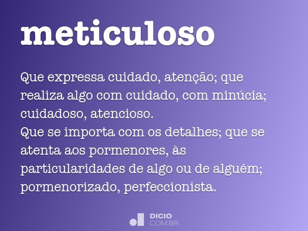 Qué es meticuloso y cuáles son su definición y curiosidades