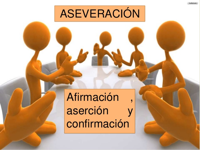 Qué significa aseveración, cuáles son su definición y ejemplos