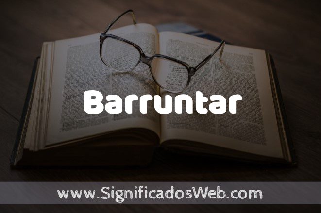Qué significa barruntar y cuáles son algunos ejemplos útiles