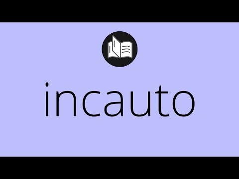Qué significa INCAUTO y cuáles son sus usos en el idioma