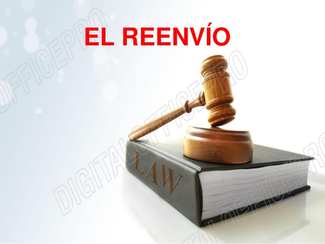 Qué significa realmente el concepto de REENVÍO en DERECHO