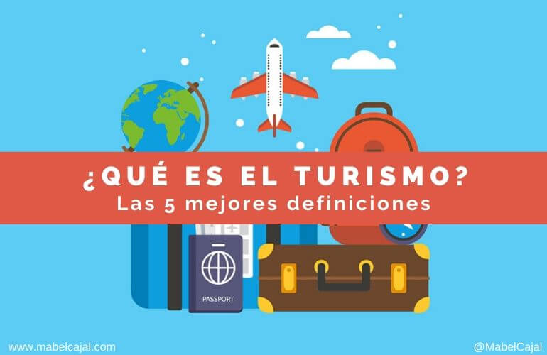 Qué significa ser turista y cuál es su importancia hoy en día