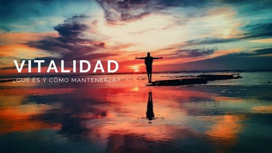 Qué significa y cuáles son los conceptos esenciales de vitalidad
