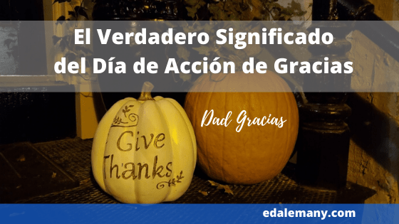 Qué significado tiene realmente la celebración de Acción de Gracias