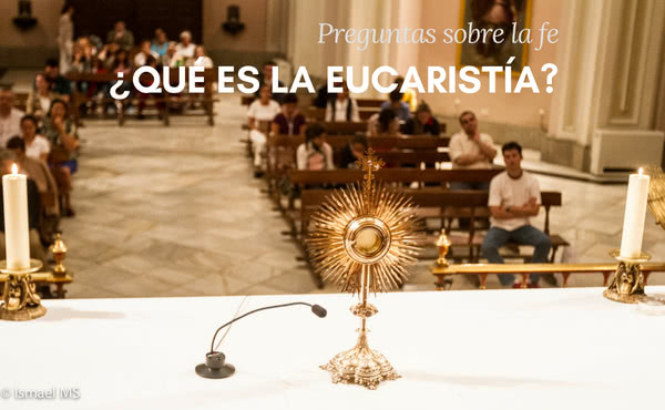 Qué significado y valor tiene la Eucaristía en la fe cristiana