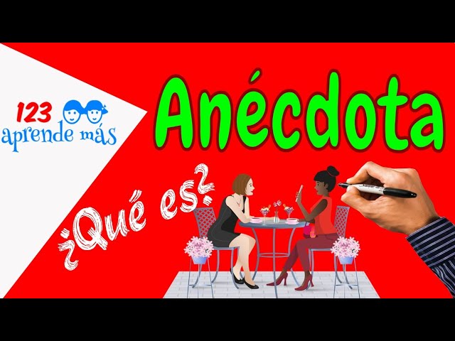 Qué son las anécdotas y cuál es su significado importante